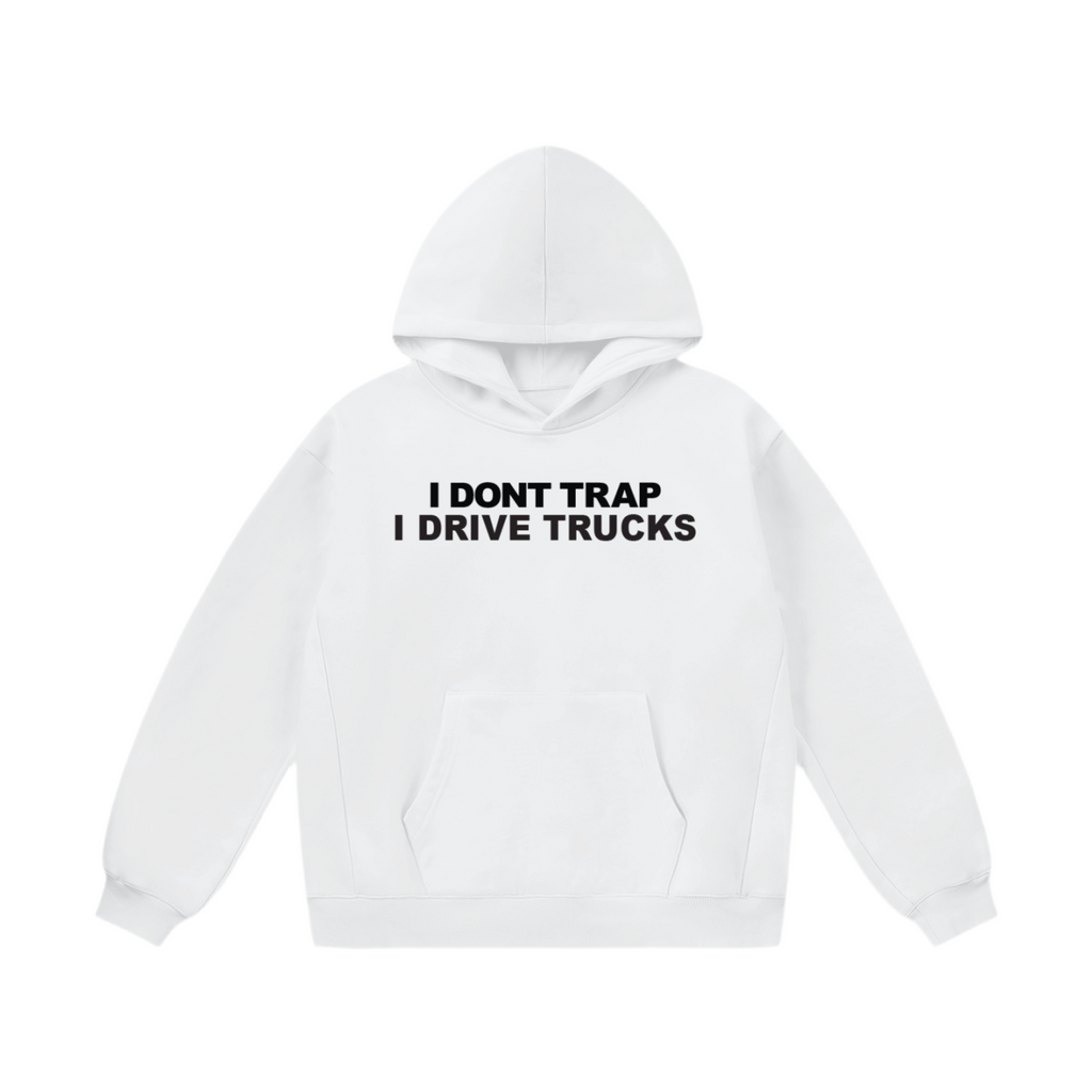 "I DONT TRAP I DRIVE TRUCKS" Oversize Heavyweight Fleece Hoodie