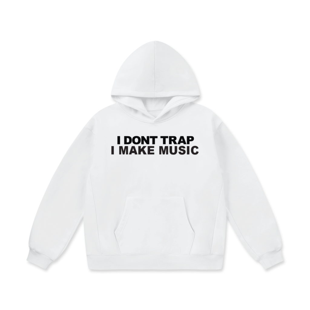 "I DONT TRAP I MAKE MUSIC" Oversize Heavyweight Fleece Hoodie