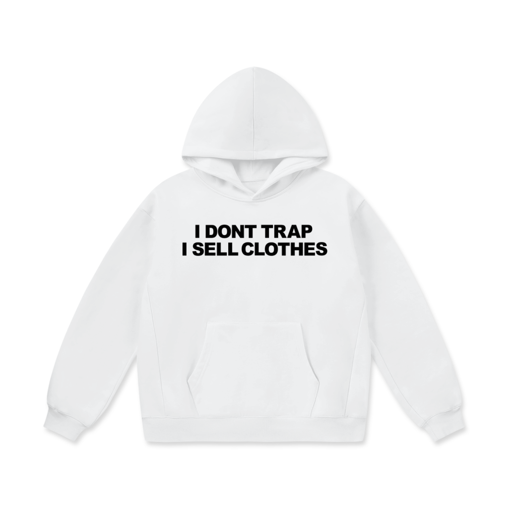 "I DONT TRAP I SELL CLOTHES" Oversize Heavyweight Fleece Hoodie