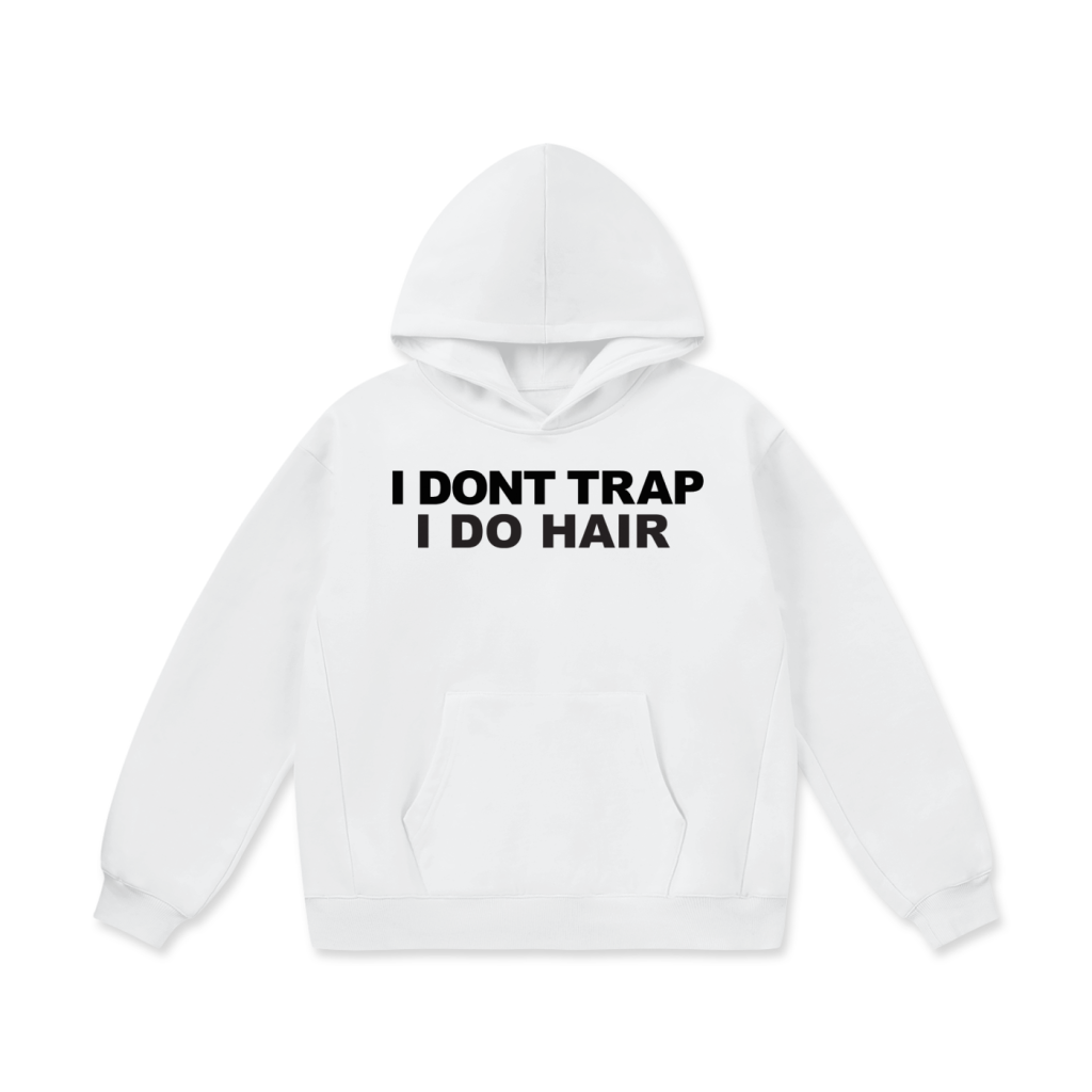 "I DONT TRAP I DO HAIR" Oversize Heavyweight Fleece Hoodie