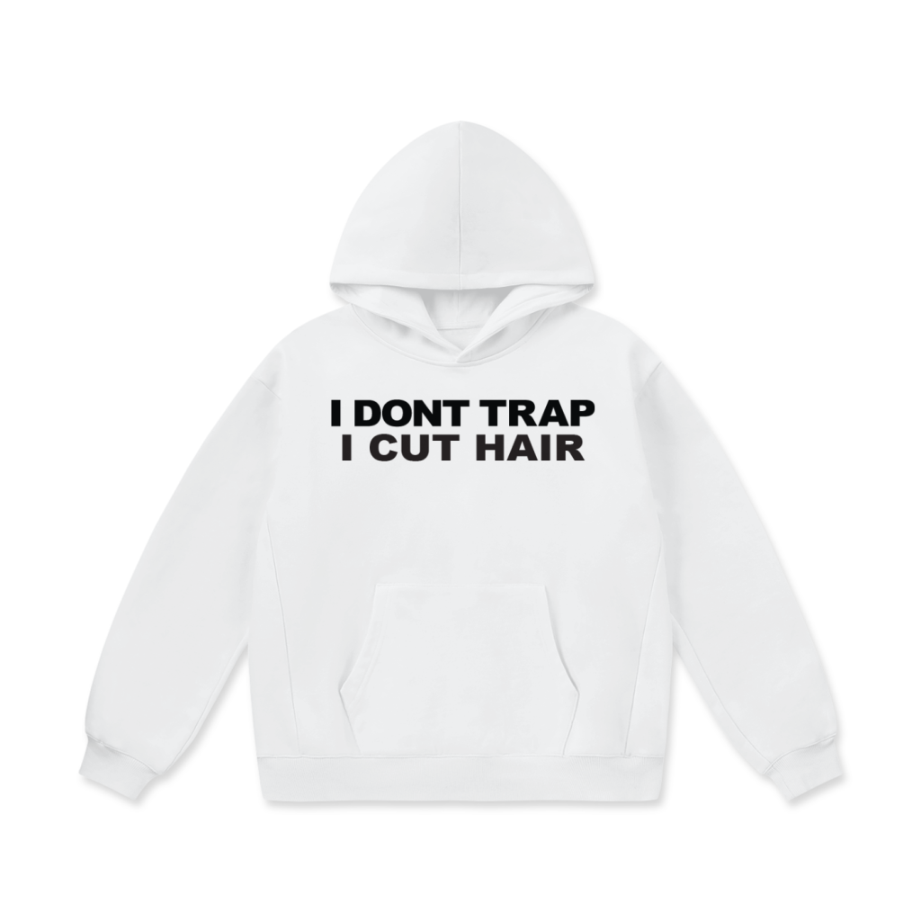 "I DONT TRAP I CUT HAIR" Oversize Heavyweight Fleece Hoodie