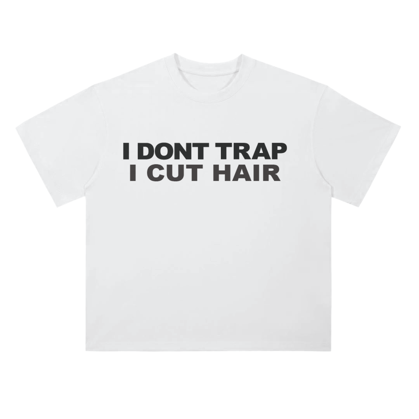"I DONT TRAP I CUT HAIR" Drop Shoulder T-Shirt